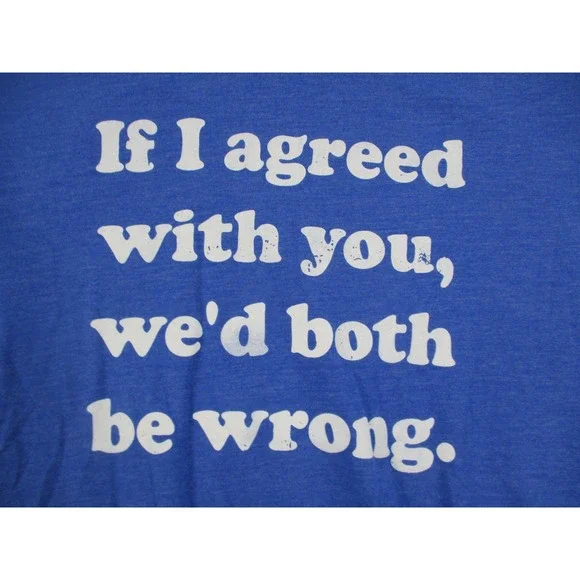Bella‎ Canvas Mens Blue Graphic Tee Shirt If I Agreed With You Quote Size M