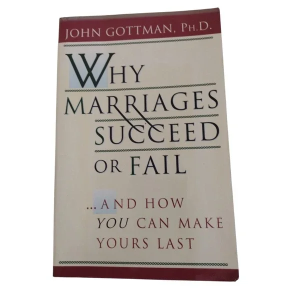 Why Marriages Succeed or Fail : And How‎ You Can Make Yours Last by John Gottman