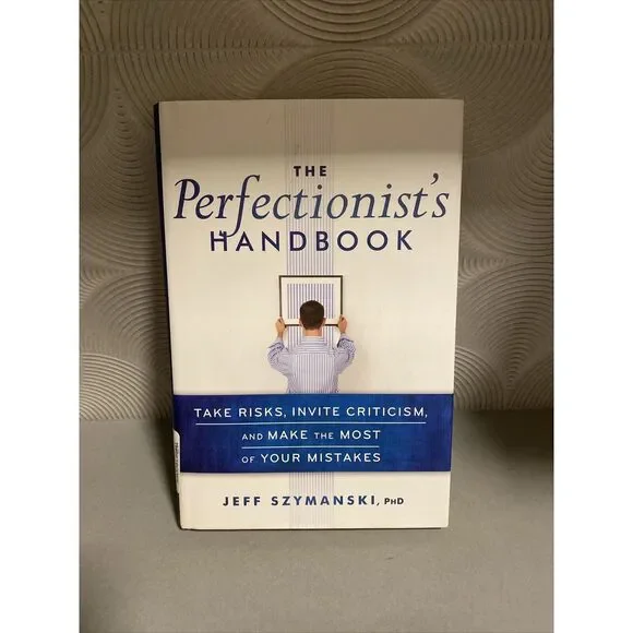 The Perfectionist's Handbook: Take Risks, Invite Criticism, and Make the Most of