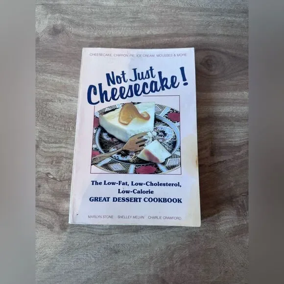 Not Just Cheesecake! Great Dessert Cookbook by Stone, Melvin and Crawford  1988
