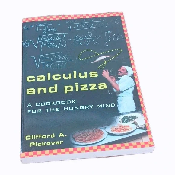Calculus‎ and Pizza A Cookbook for the Hungry Mind Clifford Pickover Math Book