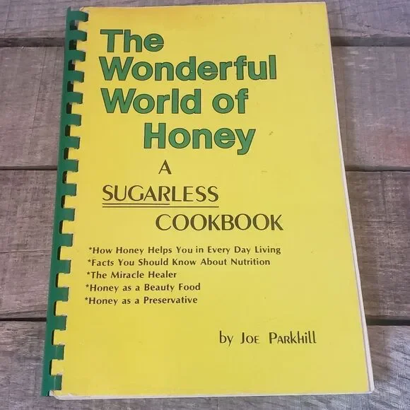 Vintage 1977 THE WONDERFUL WORLD OF HONEY - A Sugarless Cookbook Joe Parkhill