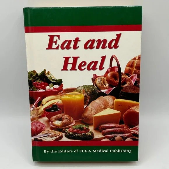 Eat and Heal Cookbook Recipes Nutrition Health Diet Food FC&A Medical Publishing