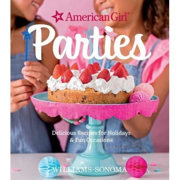 American Girl Parties; Delicious Recipes For Holidays &‎ Fun Occasions Book
