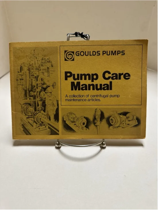GOULDS Pump Care Manual A collection of centrifugal pump maintenance articles