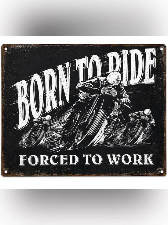 NEW Born To Ride Forced To Work Motorcycle Metal Sign