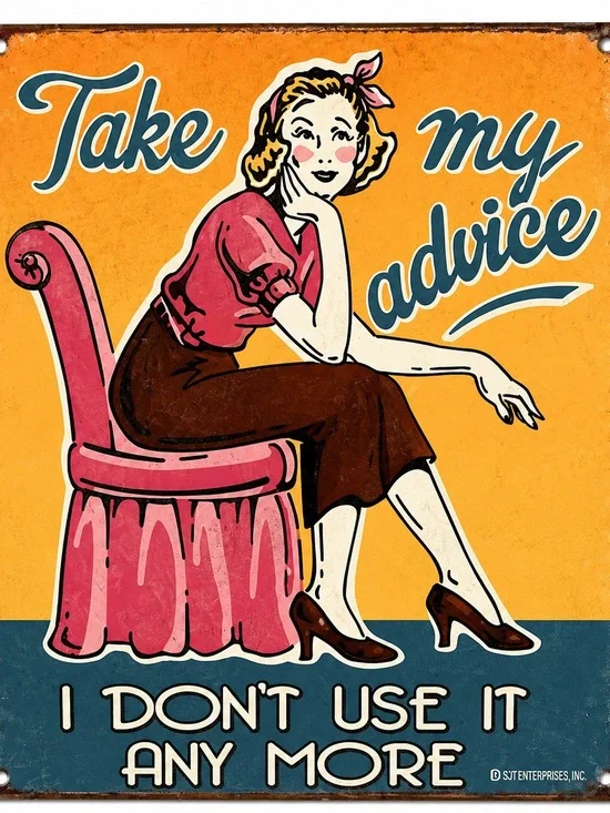NEW Take My Advice I Don’t Use It Anymore Metal Sign