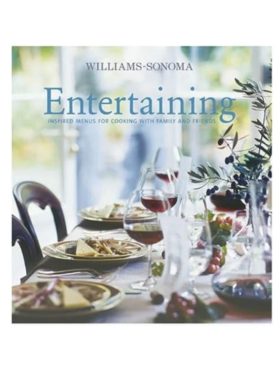 Williams Sonoma Entertaining Inspired Menus For Cooking With Family And Friends