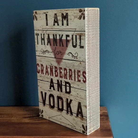 Kathy's Primitives I am thankful for Cranberries and Vodka sign Holiday