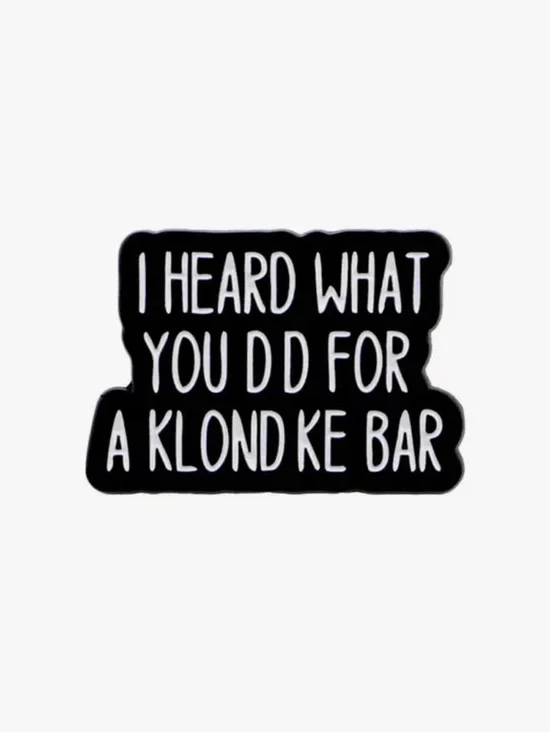 Black Enamel Statement Brooch - 'I Heard What You Did Fir a Klondike Bar’ Unisex