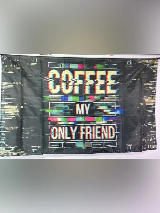 Coffee My Only Friend Banner Tapestry 5x3Ft With 4 Grommets