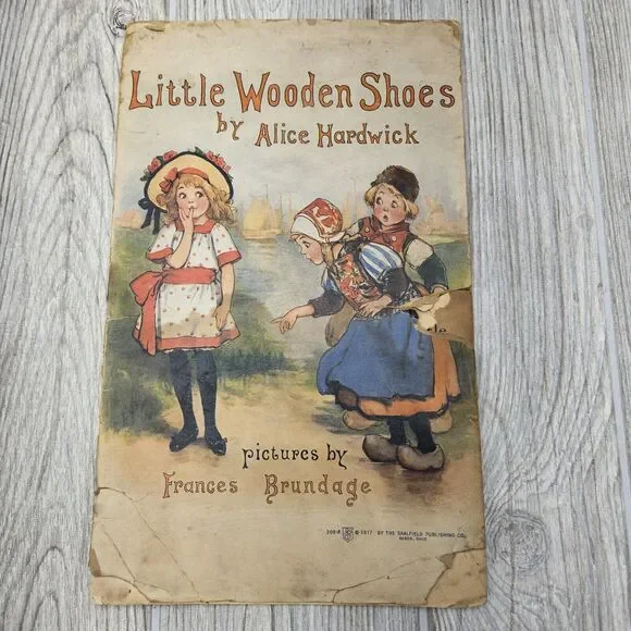 1917 Little Wooden Shoes Softcover Story Book Alice Hardwick‎ Frances Brundage