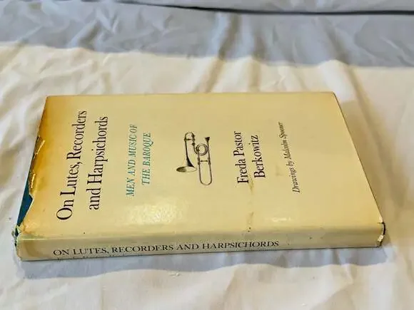 On Lutes, Recorders and Harpsichords: Men and Music of the Baroque First Edition