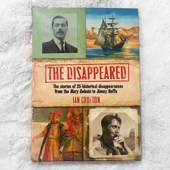 The Disappeared: From the Mary Celeste to Jimmy Hoffa by Ian Crofton