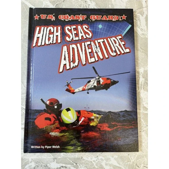 Freedom Forces Ser.: U. S. Coast Guard : High Seas Adventure by Piper‎ Welsh NEW