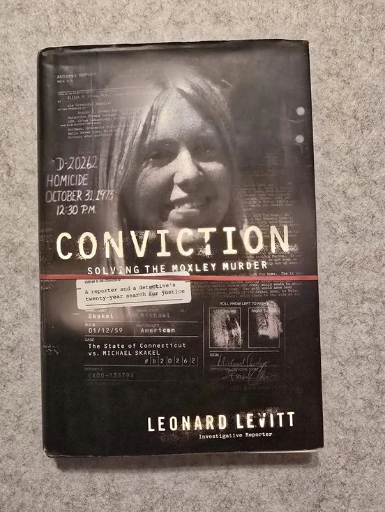 Conviction Solving the Moxley Murder By Leonard Levitt