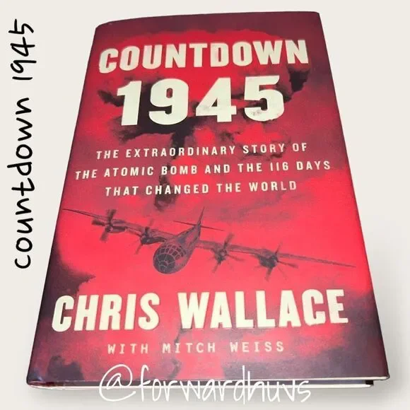 Countdown 1945: The Extraordinary Story of the Atomic Bomb and the 116 Days That