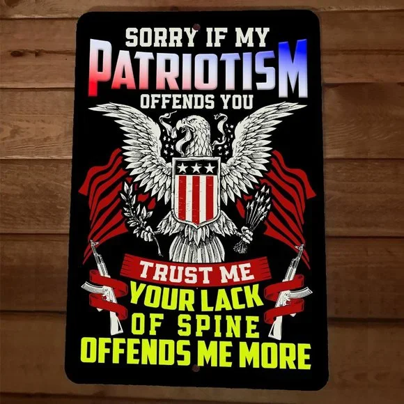 Sorry if My‎ Patriotism Offends You 8x12 Metal Wall Sign Poster July 4th