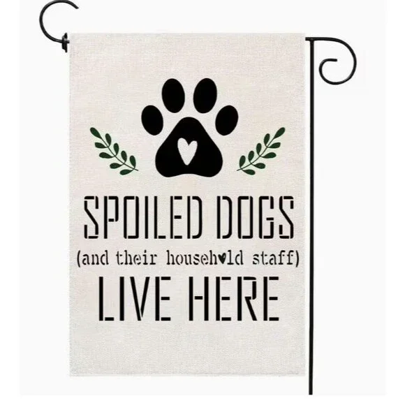 Garden Flag 12x18in Double sided Burlap Spoiled Dogs Live Here