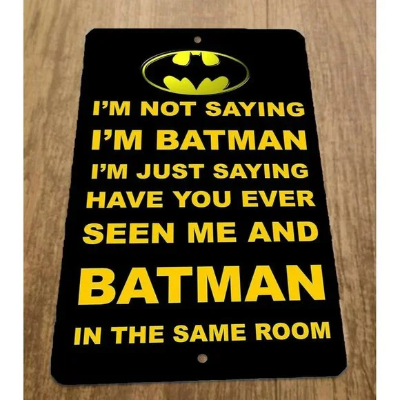 Im Not Saying Im Batman Funny Quote 8x12 Metal Wall‎ Sign Misc Poster DC Comics