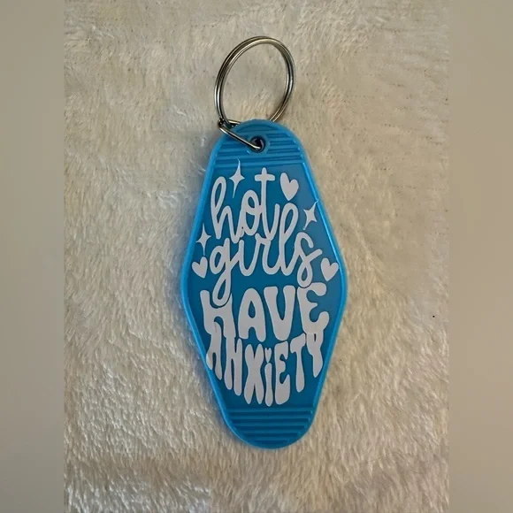 Hot Girls Have Anxiety Keychain