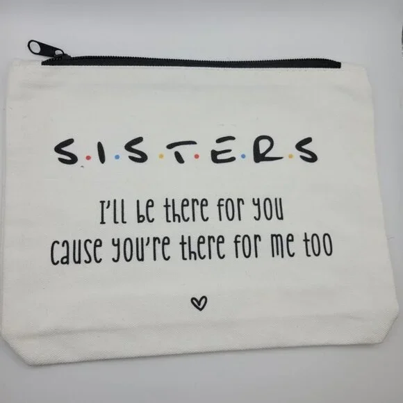 Sisters Friends Ill Be There For You Makeup Bag 9 x 7 Canvas Zipper Pouch Friend