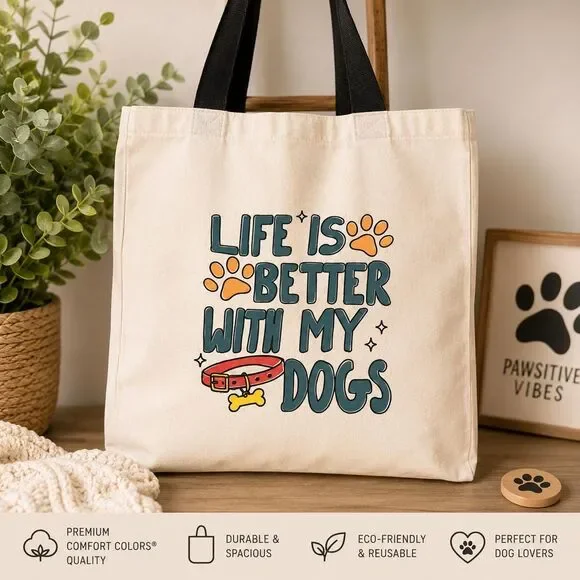 Tote Bag | Life is Better With My Dogs | Eco-Friendly Canvas Bag