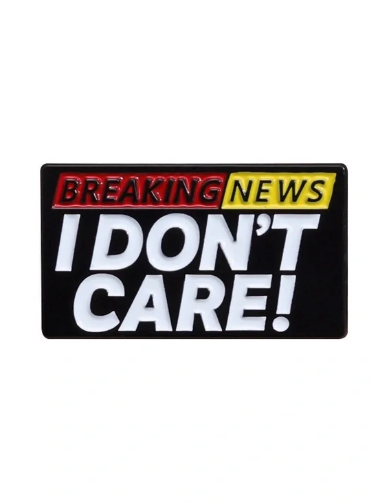 Breaking News: I Don’t Care Enamel Pin – Funny Sarcastic Statement Lapel Pin