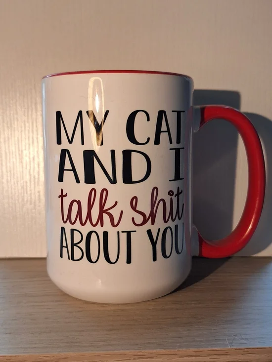 My Cat and I Talk Sh*t About You - Red and White Coffee Mug