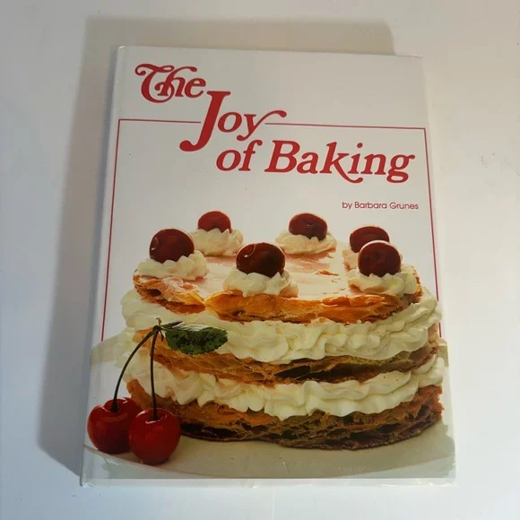 The Joy of Baking by‎ Barbara Grunes 1986 hardcover edition