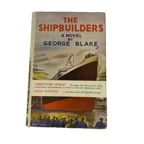 The Shipbuilders A Novel By George Blake 1936 Second Printing Read