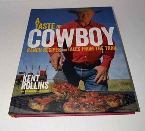 Signed A Taste of Cowboy: Ranch Recipes and Tales from the Trail by Kent Rollins