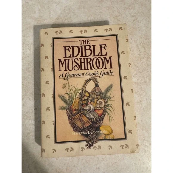 The Edible Mushroom A Gourmet Cooks Guide Margaret Liebenstein 1986 1st Ed HB