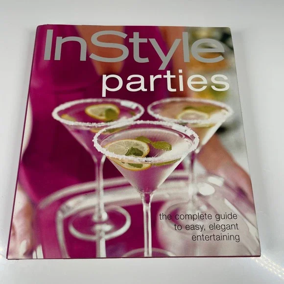 InStyle Parties The Complete Guide to Easy Elegant Entertaining Hardcover Book