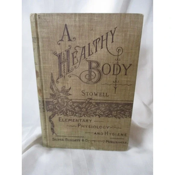 A Healthy Body Charles H Stowell HC Health Drugs Alcohol Tobacco 1898 Revised