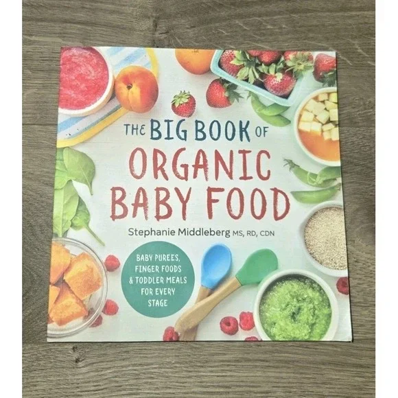 Big Book of Organic Baby Food : Baby Purées, Finger Foods, and Toddler Meals