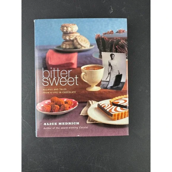 Alice Medrich Bittersweet Recipes and Tales from a Life‎ in Chocolate Cookbook