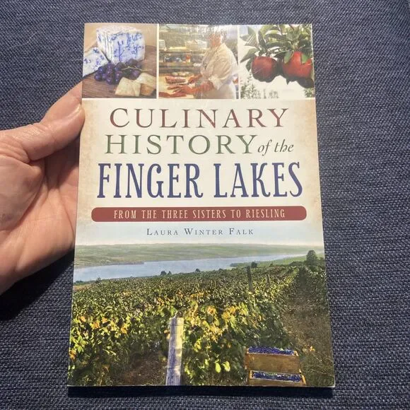 Culinary History of the Finger Lakes: : From the Three Sisters to Riesling by...