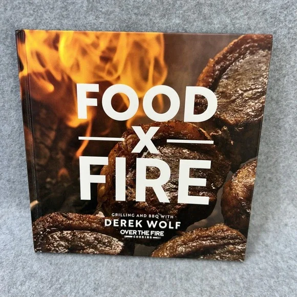 Food by Fire : Grilling and BBQ with Derek Wolf of over the Fire Cooking by...
