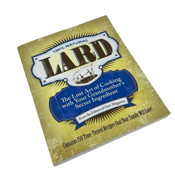 Lard  The Lost Art of Cooking with‎ Your Grandmother's Secret PB 2012