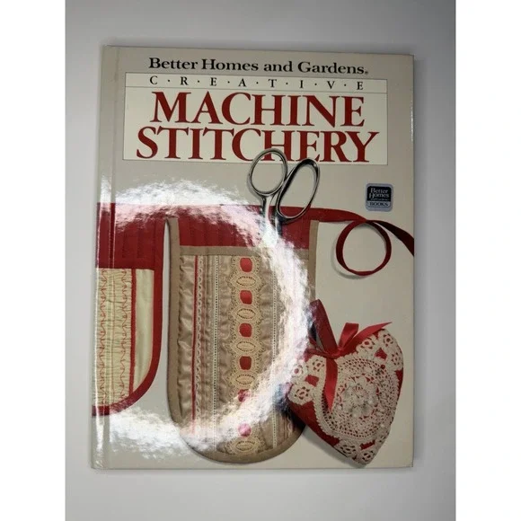 Better Homes and Gardens Creative Machine Stitchery Vintage Hardcover Book 1985