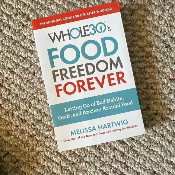 Whole 30s Food freedom forever