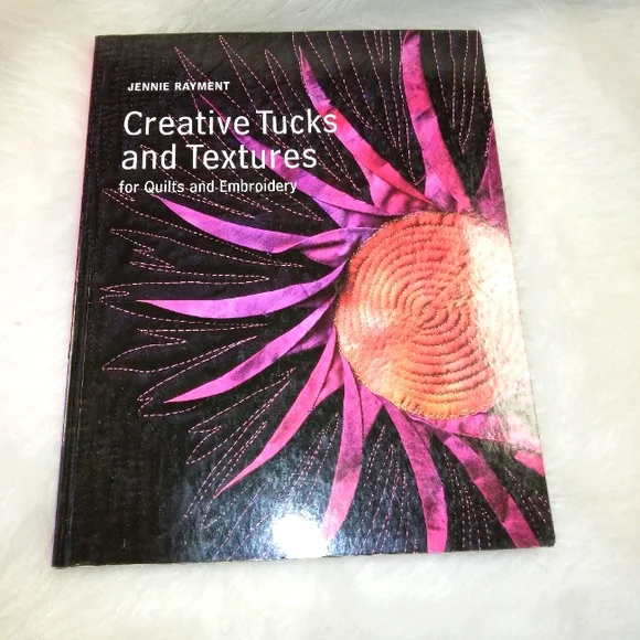 BOOK Creative Tucks And Textures: For Quilts And Embroidery by Jennie Ra…