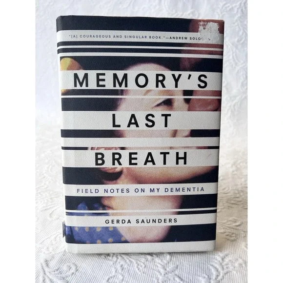 Memory's Last Breath : Field‎ Notes on My Dementia by Gerda Saunders (2017,...