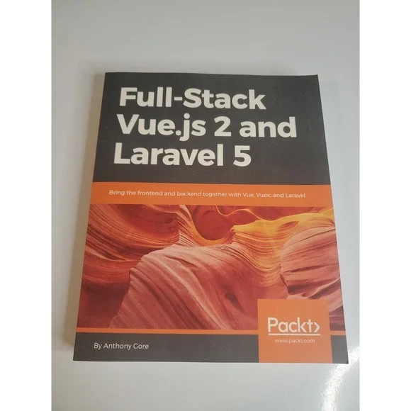 Full-Stack Vue.Js 2 and Laravel 5 : Bring the Frontend and Backend Together with