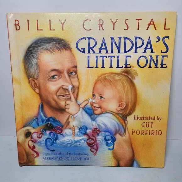 Grandpa's Little One Hardcover Children's Book by Billy Crystal Guy Porfirio