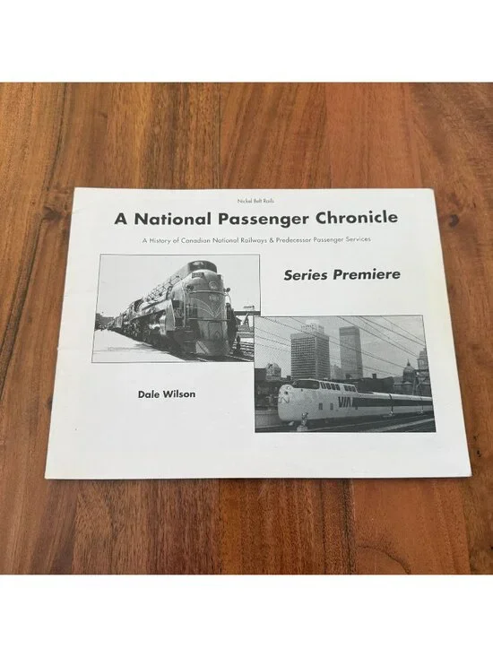 A National Passenger Chronicle: History of Canadian National Railways Dale Wilso
