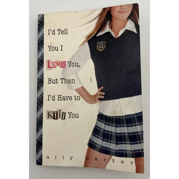 I'd Tell You I Love You But Then I'd Have to Kill You by Ally Carter Paperback