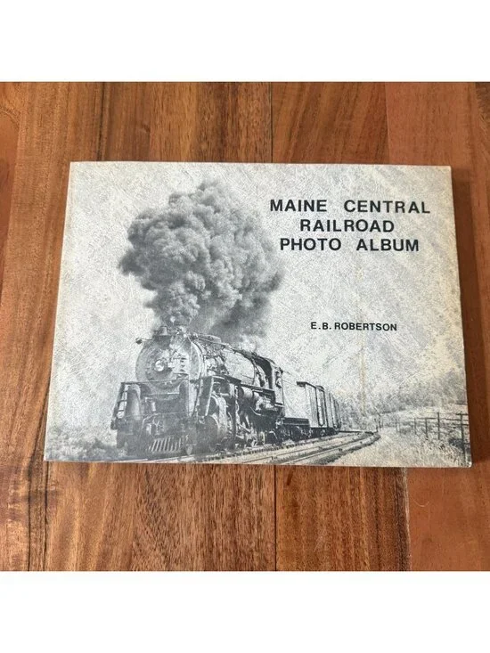 Maine Central Railroad Photo Album by E.B. Robertson Vintage Train Book