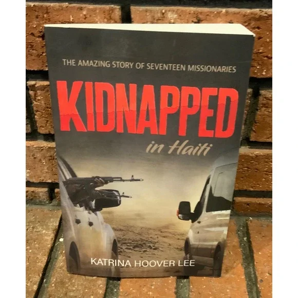 Kidnapped in Haiti:‎ Amazing Stories of 17 Missionaries Paperback Christian Aid